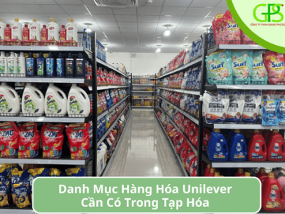 Danh Mục Hàng Hóa Unilever Cần Có Trong Tạp Hóa – Nguồn Hàng Sỉ Lẻ Giá Tốt